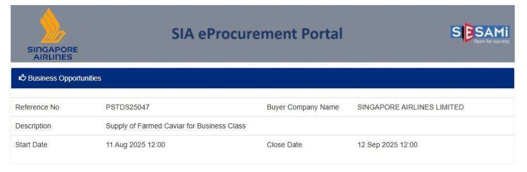 The image shows a section of the SIA eProcurement Portal for Singapore Airlines. It displays a business opportunity with the following details: - Reference No: PSTDS25047 - Buyer Company Name: SINGAPORE AIRLINES LIMITED - Description: Supply of Farmed Caviar for Business Class - Start Date: 11 Aug 2025 12:00 - Close Date: 12 Sep 2025 12:00 The top left corner features the Singapore Airlines logo, and the top right corner has the SESAMi logo with the tagline "Open for success."