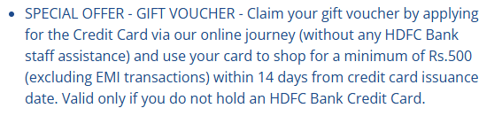 The image contains text about a special offer for a gift voucher. It states that you can claim the voucher by applying for a credit card online without HDFC Bank staff assistance. To qualify, you must use the card to shop for a minimum of Rs. 500 (excluding EMI transactions) within 14 days of the card's issuance. The offer is valid only if you do not already hold an HDFC Bank Credit Card.